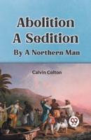 Abolition A Sedition By A Northern Man