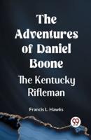 The Adventures Of Daniel Boone The Kentucky Rifleman