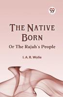 The Native Born Or The Rajah's People