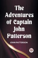 The Adventures Of Captain John Patterson