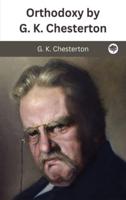 Orthodoxy by G. K. Chesterton