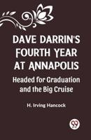 Dave Darrin'S Fourth Year At Annapolis Headed For Graduation And The Big Cruise