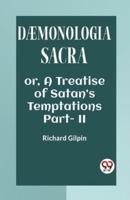 DAEMONOLOGIA SACRA OR, A TREATISE OF SATAN'S TEMPTATIONS Part - II