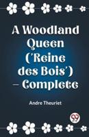 A Woodland Queen ('Reine des Bois') - Complete