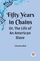 Fifty Years in Chains Or, the Life of an American Slave