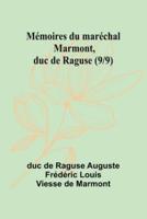 Mémoires Du Maréchal Marmont, Duc De Raguse (9/9)