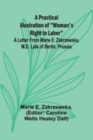 A Practical Illustration of "Woman's Right to Labor"; A Letter from Marie E. Zakrzewska, M.D. Late of Berlin, Prussia