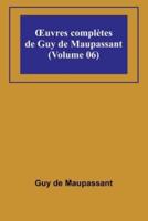 OEuvres Complètes De Guy De Maupassant (Volume 06)