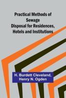 Practical Methods of Sewage Disposal for Residences, Hotels and Institutions