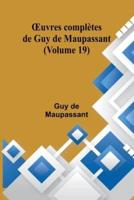 OEuvres Complètes De Guy De Maupassant (Volume 19)