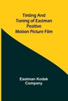 Tinting and Toning of Eastman Positive Motion Picture Film