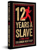 12 Years A Slave: A True Story