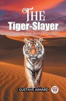 The Tiger-Slayer A Tale of the Indian Desert