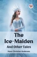 The Ice-Maiden And Other Tales