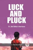 Luck and Pluck Or, John Oakley's Inheritance