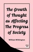 The Growth of Thought as Affecting the Progress of Society