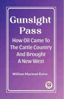 Gunsight Pass How Oil Came To The Cattle Country And Brought A New West