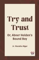 Try and Trust Or, Abner Holden's Bound Boy