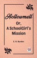Hollowmell Or, A Schoolgirl's Mission