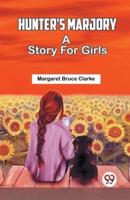 Hunter's Marjory A Story For Girls