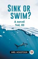 Sink or Swim? A Novel Vol. III
