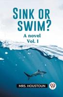 Sink or Swim? A Novel Vol. I