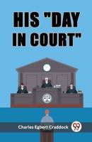 His "Day in Court"