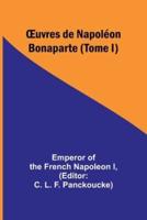 OEuvres De Napoléon Bonaparte (Tome I)