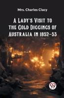 A Lady's Visit to the Gold Diggings of Australia in 1852-53