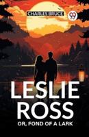 Leslie Ross Or, Fond of a Lark