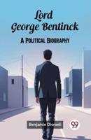 Lord George Bentinck A Political Biography