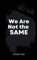 We Are Not the Same