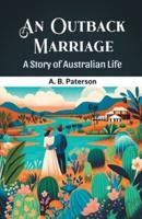 An Outback Marriage A Story Of Australian Life