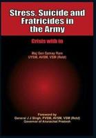 Stress, Suicide and Fratricides in the Army