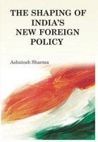 The Shaping of India's New Foreign Policy