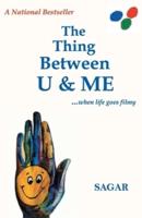The Thing Between U & Me..
