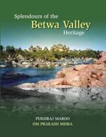 Splendours of the Betwa Valley Heritage