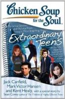 Chicken Soup for the Soul of Extraordinary Teens