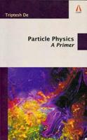 Particle Physics: A Primer