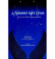 A Midsummer Night's Dream: Essays in Critical Appropriations