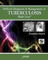 Difficult Diagnosis and Management of Tuberculosis Made Easy