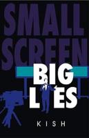 Small Screen Big Lies