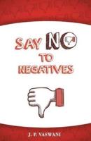 Say No to the Negatives