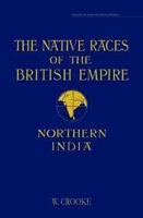 The Native Races of the British Empire. Northern India