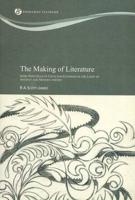 The Making of Literature: Some Principles of Criticism Examined in the Light of Ancient and Modern Theory