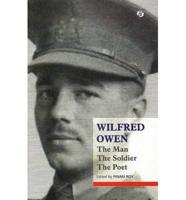 Wilfred Owen: The Man, The Soldier, The Poet