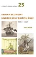 Indian Economy Under Early British Rule, 1757-1857