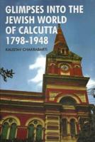 Glimpses Into the Jewish World of Calcutta, 1798-1948