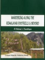 Wandering Along the Himalayan Foothills & Beyond