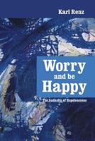 Worry and Be Happy